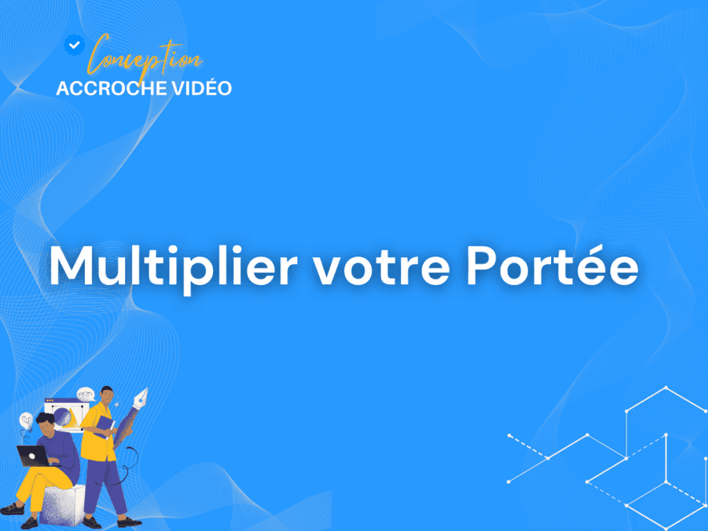 7 Multiplier votre Portée