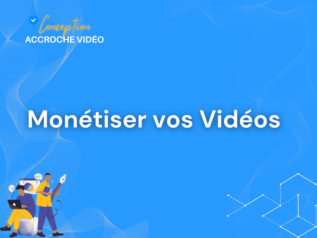9 Monétiser vos Vidéos