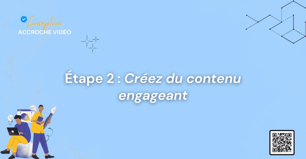 2_3 Étape 2 _ Créez du contenu engageant