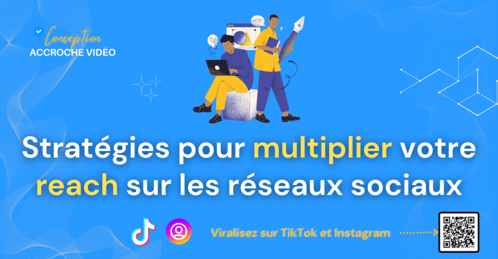 8 Stratégies pour multiplier votre reach sur les réseaux sociaux