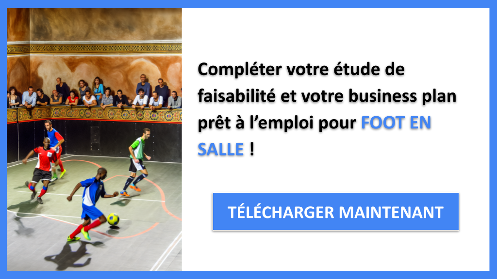 Étude de Faisabilité de Foot en Salle : Conseils d'Experts 8 Étude Faisabilité Foot en Salle - FOOT EN SALLE-6