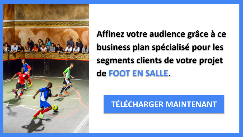 Segments Clients : Optimisez Votre Foot en Salle en 5 Étapes Simples 7 Segments Clients Foot en Salle - FOOT EN SALLE-5