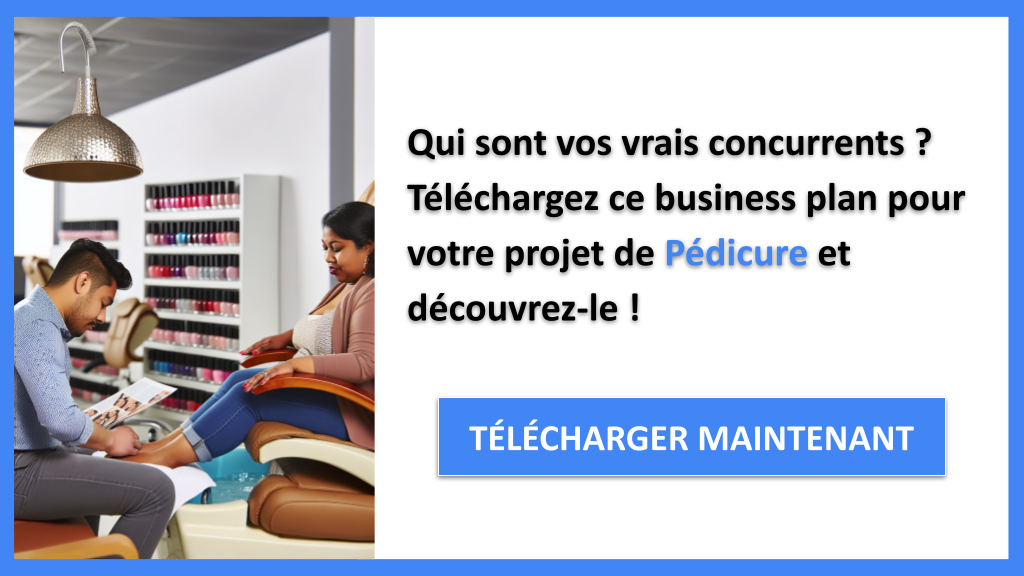Exemple Business Plan pour Pédicure - Étude de la Concurrence Pédicure- CTA1