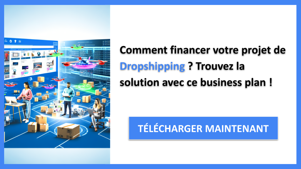 Financer un projet Dropshipping : Les solutions incontournables 6 Exemple Business Plan pour Dropshipping - Financement Dropshipping- CTA1