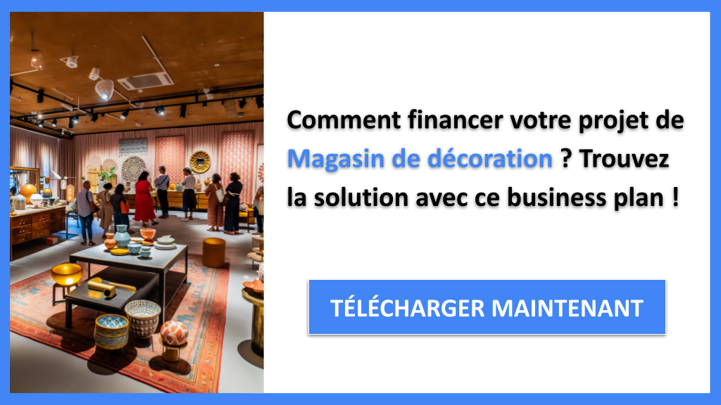 Exemple Business Plan pour Magasin de décoration - Financement Magasin de décoration- CTA1