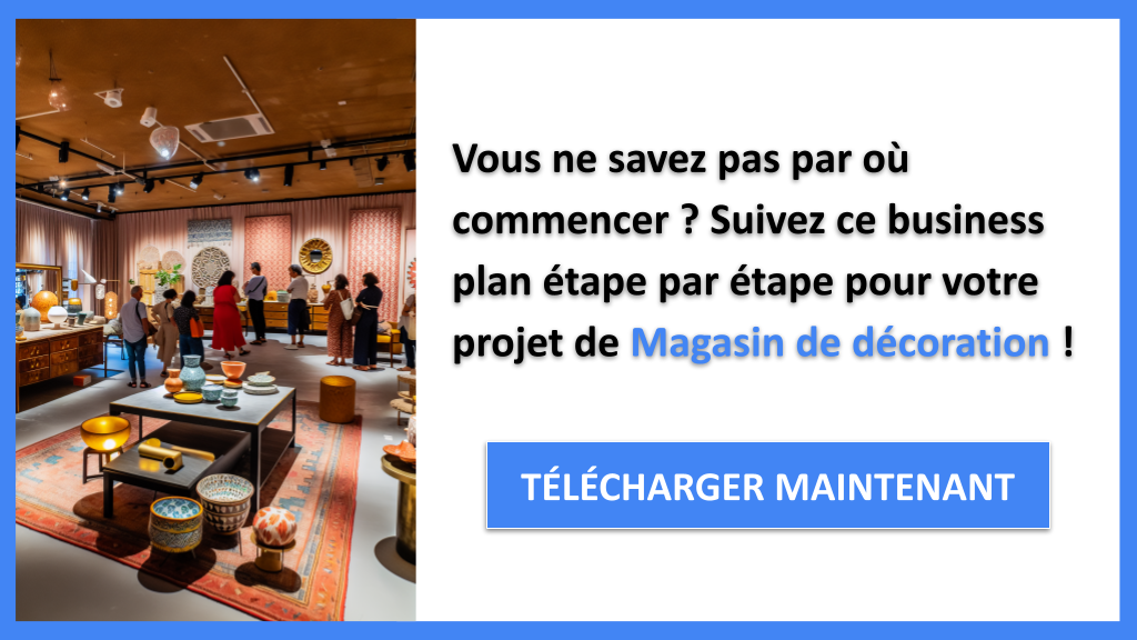 Ouvrir un Magasin de Décoration : Guide de Création pratique 6 Exemple Business Plan pour Magasin de décoration - Magasin de décoration Guide de Création- CTA1