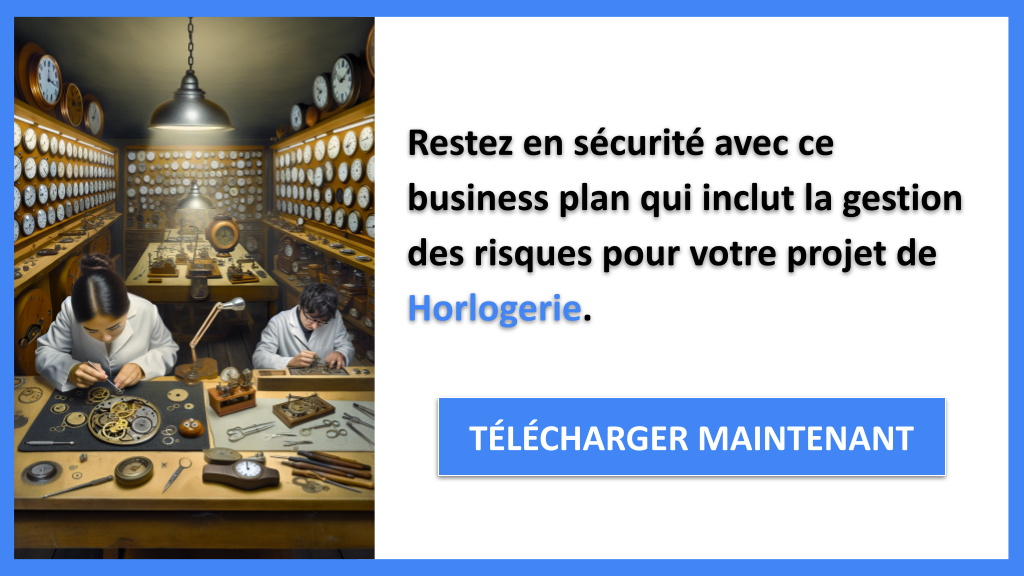Pourquoi la Gestion des Risques est Crucial pour le Projet Horlogerie ? 8 Exemple Business Plan pour Horlogerie - Gestion des Risques Horlogerie- CTA3
