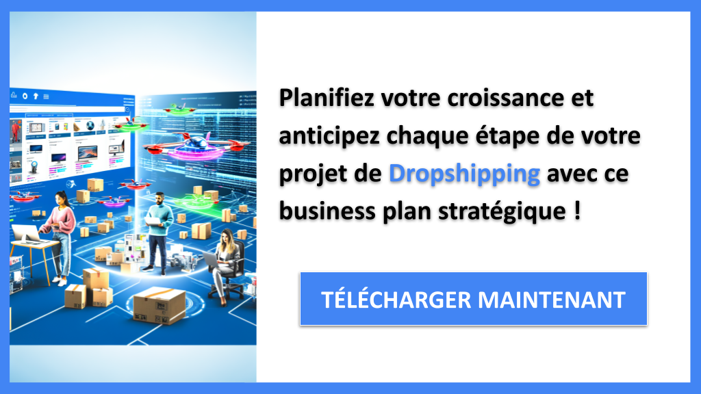 Comment Scaler un Dropshipping : Stratégies de Croissance Efficaces 8 Exemple Business Plan pour Dropshipping - Stratégies de Croissance Dropshipping- CTA3