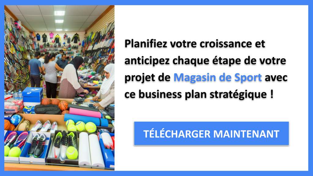 Magasin de Sport : Stratégies de Croissance pour un Succès Durable 8 Exemple Business Plan pour Magasin de Sport - Stratégies de Croissance Magasin de Sport- CTA3
