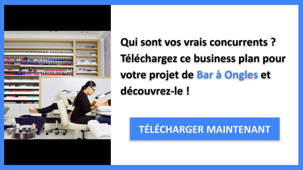 Exemple Business Plan pour Bar à Ongles - Étude de la Concurrence Bar à Ongles- CTA1