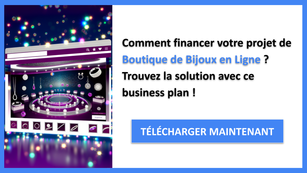 Quelles options pour financer un projet Boutique de Bijoux en Ligne ? 6 Exemple Business Plan pour Boutique de Bijoux en Ligne - Financement Boutique de Bijoux en Ligne- CTA1