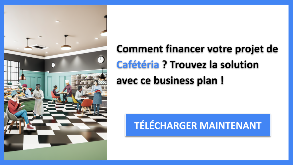 Financer un projet Cafétéria : Les solutions incontournables 6 Exemple Business Plan pour Cafétéria - Financement Cafétéria- CTA1