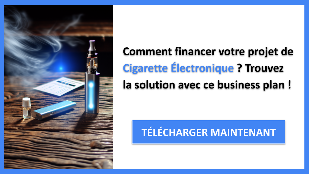 Exemple Business Plan pour Cigarette Électronique - Financement Cigarette Électronique- CTA1