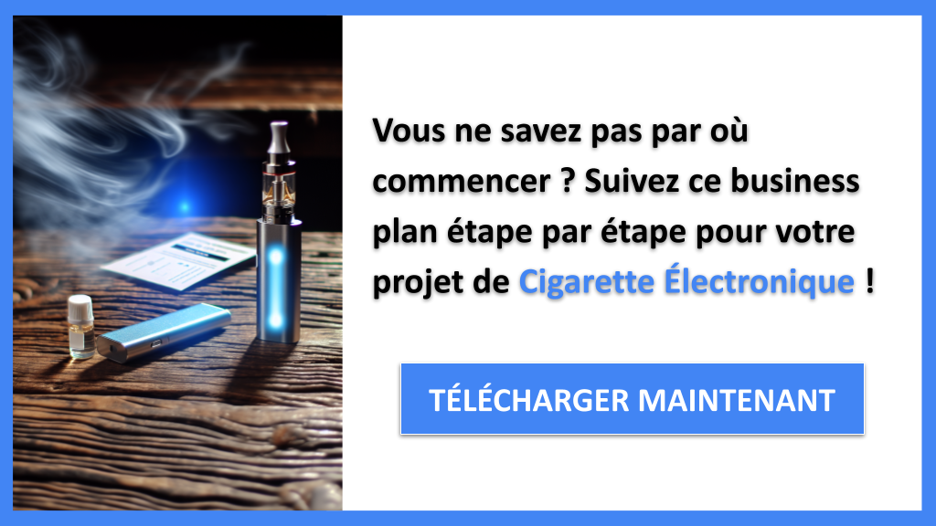 Démarrer une entreprise de Cigarette Électronique : Guide de Création rapide 6 Exemple Business Plan pour Cigarette Électronique - Cigarette Électronique Guide de Création- CTA1
