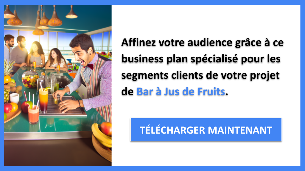 Exemple Business Plan pour Bar à Jus de Fruits - Segments Clients Bar à Jus de Fruits- CTA2