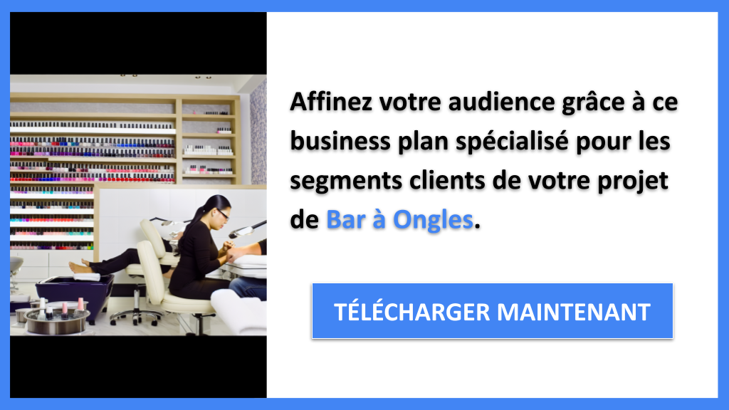 Exemple Business Plan pour Bar à Ongles - Segments Clients Bar à Ongles- CTA2