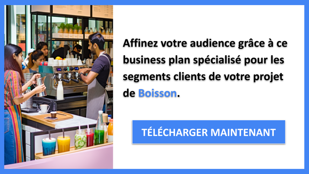 Exemple Business Plan pour Boisson - Segments Clients Boisson- CTA2