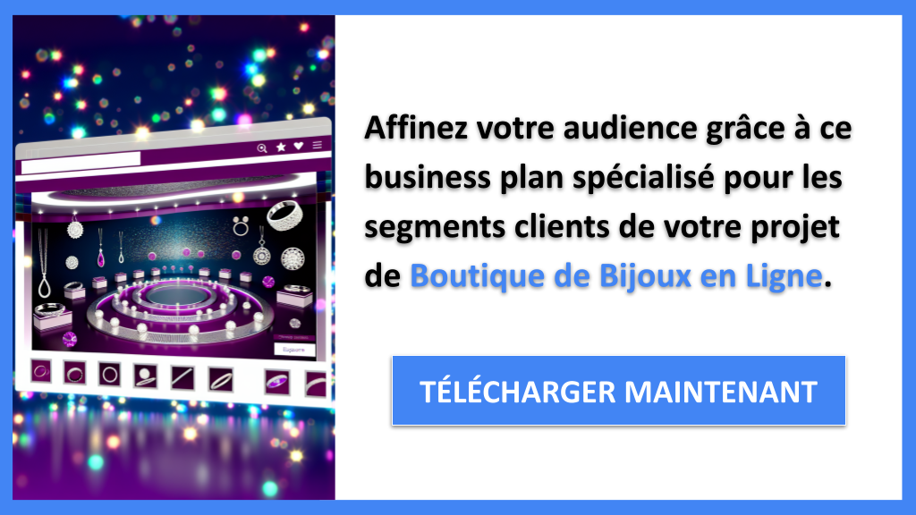 Exemple Business Plan pour Boutique de Bijoux en Ligne - Segments Clients Boutique de Bijoux en Ligne- CTA2