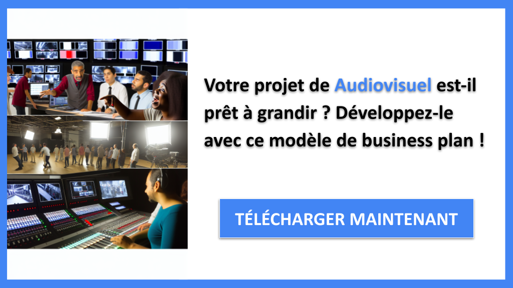 Audiovisuel : Stratégies de Croissance pour un Impact Maximal 6 Exemple Business Plan pour Audiovisuel - Stratégies de Croissance Audiovisuel- CTA1