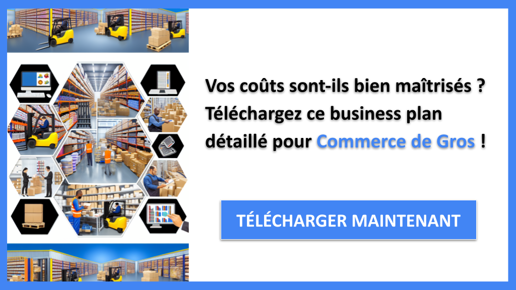 Exemple Business Plan pour Commerce de Gros - Coût de développement d'un Commerce de Gros- CTA1