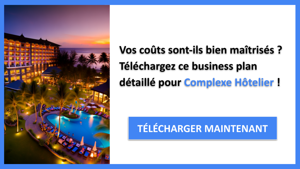 Coût de lancement d'un Complexe Hôtelier : Estimations et conseils 6 Exemple Business Plan pour Complexe Hôtelier - Coût de lancement d'un Complexe Hôtelier- CTA1