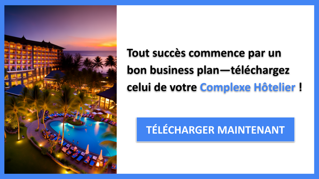 Quels sont les éléments clés d'un business plan pour un Complexe Hôtelier ? 6 Exemple Business Plan pour Complexe Hôtelier - Complexe Hôtelier Business Plan Exemple- CTA1