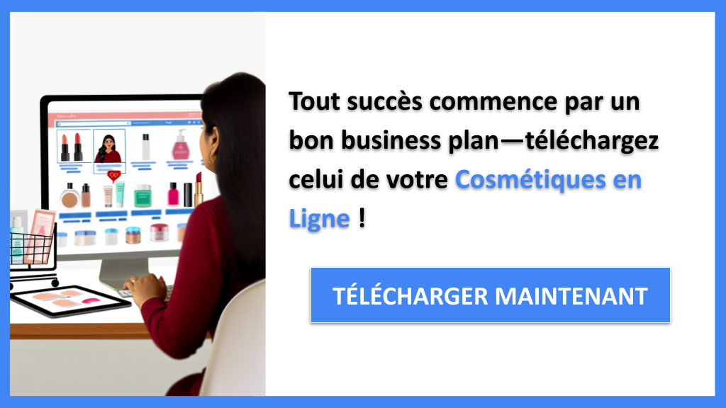 Quels outils utiliser pour créer un business plan pour des Cosmétiques en Ligne ? 6 Exemple Business Plan pour Cosmétiques en Ligne - Cosmétiques en Ligne Business Plan Exemple- CTA1