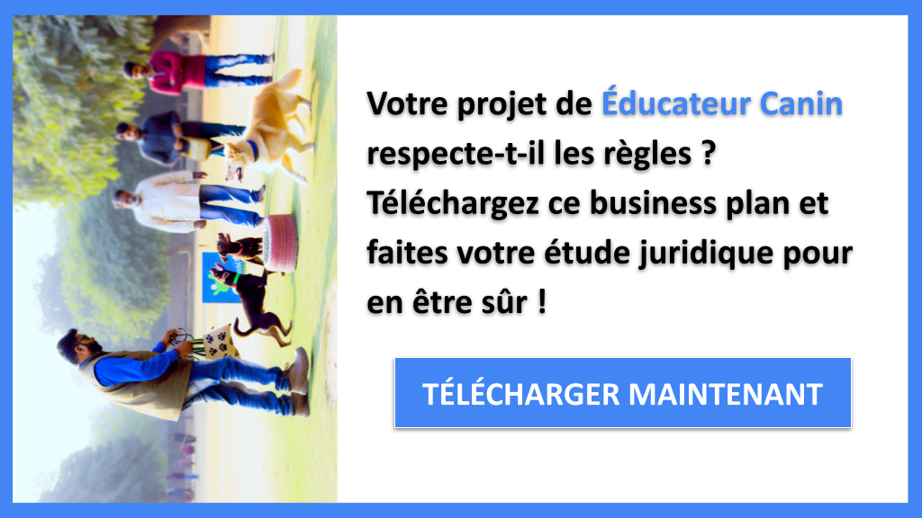 Exemple Business Plan pour Éducateur Canin - Étude Juridique Éducateur Canin- CTA1