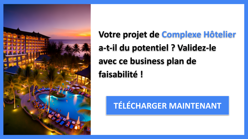 Comment Évaluer la Faisabilité de Complexe Hôtelier ? 6 Exemple Business Plan pour Complexe Hôtelier - Étude Faisabilité Complexe Hôtelier- CTA1