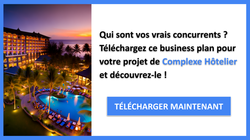 Exemple Business Plan pour Complexe Hôtelier - Étude de la Concurrence Complexe Hôtelier- CTA1