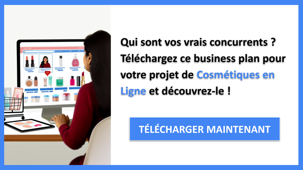 Étude de la Concurrence Exemple : Les Clés du Succès de Cosmétiques en Ligne 6 Exemple Business Plan pour Cosmétiques en Ligne - Étude de la Concurrence Cosmétiques en Ligne- CTA1