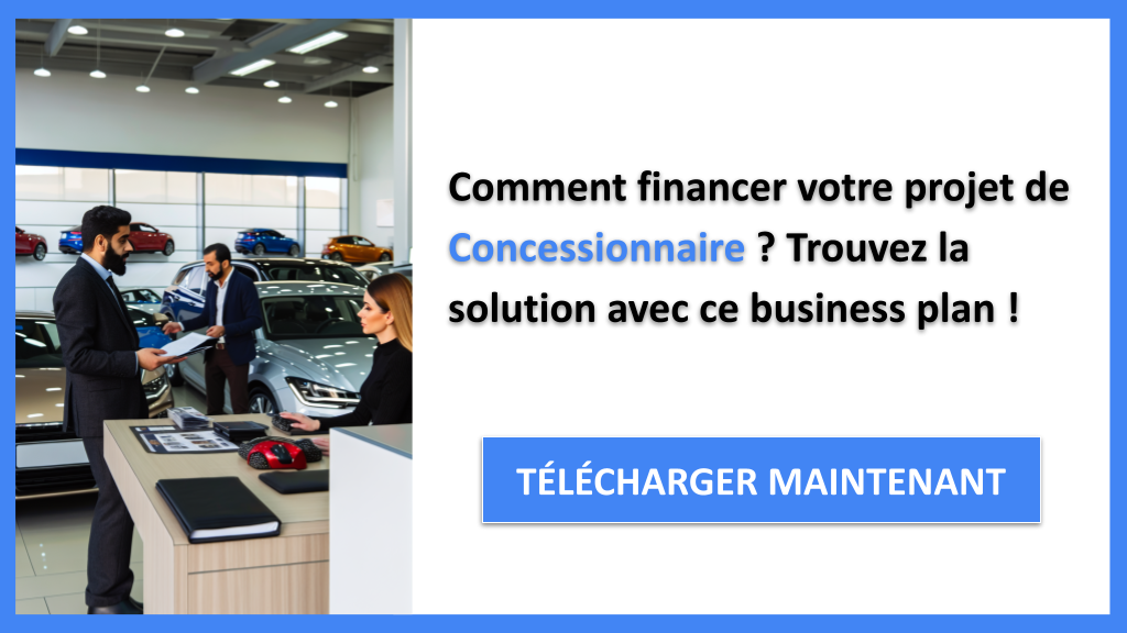 Quels sont les secrets pour financer un projet Concessionnaire efficacement ? 6 Exemple Business Plan pour Concessionnaire - Financement Concessionnaire- CTA1