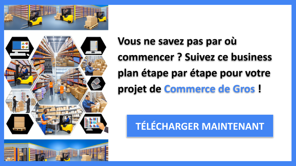 Démarrer un Commerce de Gros : Guide de Création en 5 étapes 6 Exemple Business Plan pour Commerce de Gros - Commerce de Gros Guide de Création- CTA1