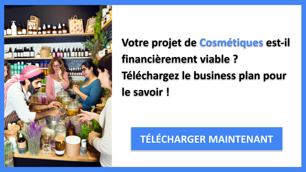 Comment créer un Prévisionnel Financier pour une Entreprise de Cosmétiques en Excel ? 6 Exemple Business Plan pour Cosmétiques - Cosmétiques Plan financier Exemple- CTA1