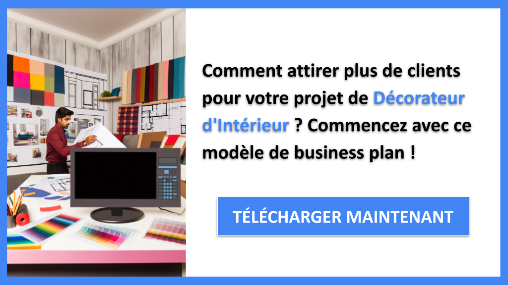 Plan Marketing Décorateur d'Intérieur : Astuces et Conseils 6 Exemple Business Plan pour Décorateur d'Intérieur - Plan Marketing Décorateur d'Intérieur- CTA1