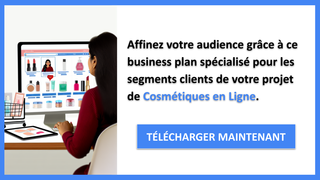 Exemple Business Plan pour Cosmétiques en Ligne - Segments Clients Cosmétiques en Ligne- CTA2