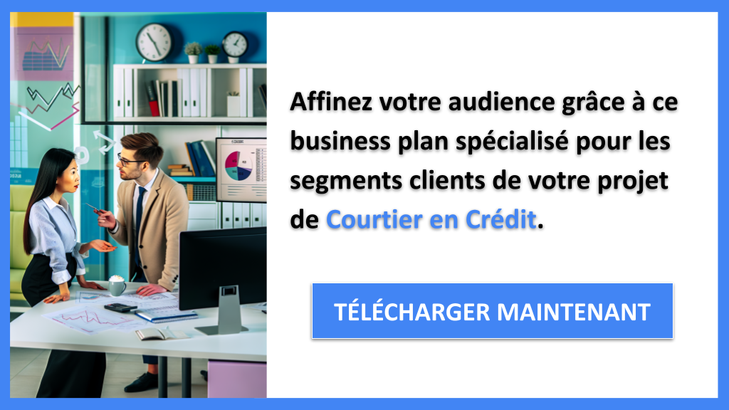 Exemple Business Plan pour Courtier en Crédit - Segments Clients Courtier en Crédit- CTA2