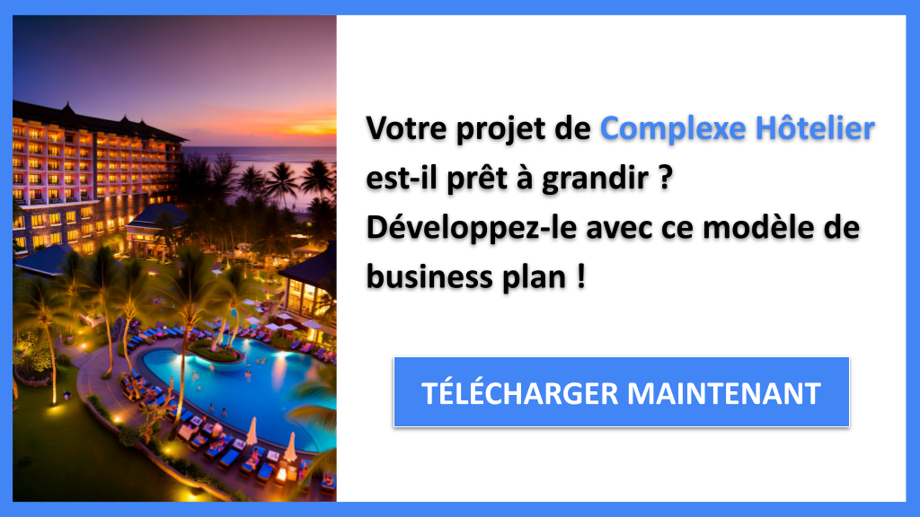 Complexe Hôtelier : Stratégies de Croissance pour le Succès 6 Exemple Business Plan pour Complexe Hôtelier - Stratégies de Croissance Complexe Hôtelier- CTA1