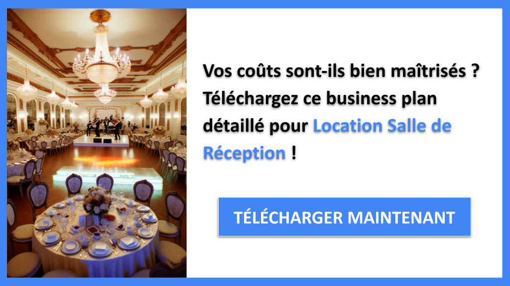 Quel budget pour ouvrir une salle de réception en location ? 6 Exemple Business Plan pour Location Salle de Réception - Coût Location salle de réception- CTA1