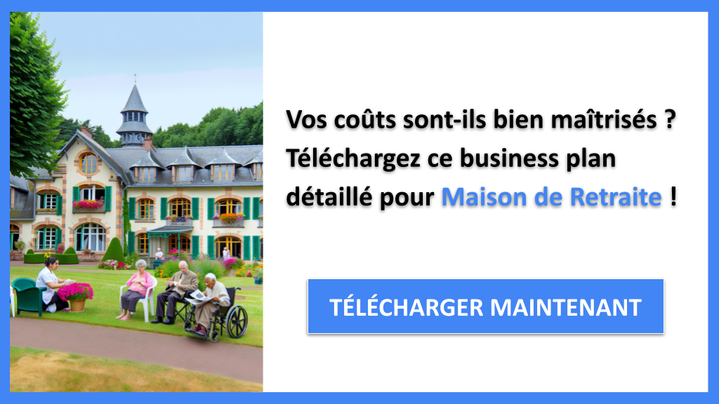 Exemple Business Plan pour Maison de Retraite - Coût Maison de retraite- CTA1