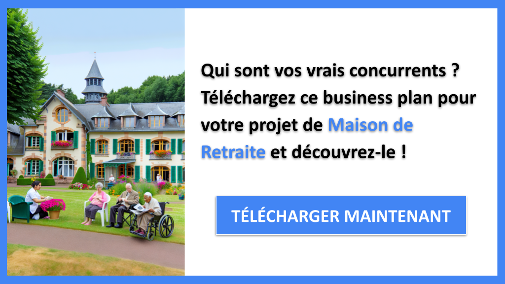 Exemple Business Plan pour Maison de Retraite - Étude de la Concurrence Maison de Retraite- CTA1
