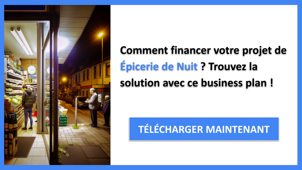 Financer un projet Épicerie de Nuit : Les techniques infaillibles pour obtenir des financements 6 Exemple Business Plan pour Épicerie de Nuit - Financement Épicerie de Nuit- CTA1