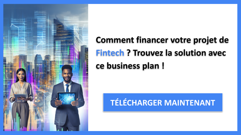 Financer un projet Fintech : Les astuces pour obtenir des fonds rapidement 6 Exemple Business Plan pour Fintech - Financement Fintech- CTA1