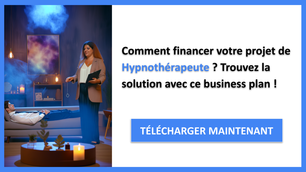 Comment financer un projet Hypnothérapeute : Les solutions innovantes à connaître 6 Exemple Business Plan pour Hypnothérapeute - Financement Hypnothérapeute- CTA1