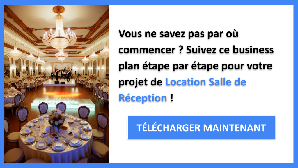 Ouvrir une Location Salle de Réception : Guide de Création pratique 6 Exemple Business Plan pour Location Salle de Réception - Location Salle de Réception Guide de Création- CTA1