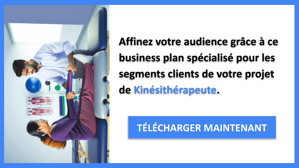 Exemple Business Plan pour Kinésithérapeute - Segments Clients Kinésithérapeute- CTA2