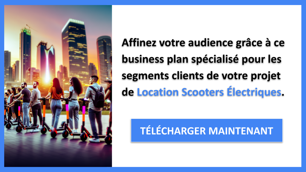 Exemple Business Plan pour Location Scooters Électriques - Segments Clients Location Scooters Électriques- CTA2
