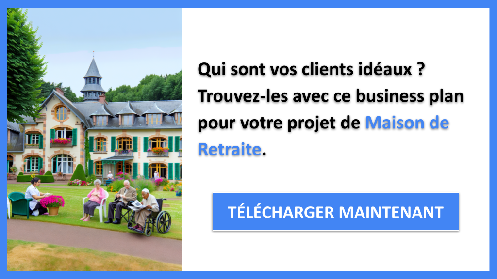 Exemple Business Plan pour Maison de Retraite - Segments Clients Maison de Retraite- CTA1
