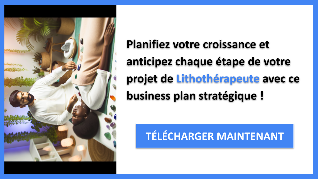 Comment développer et scaler une activité de Lithothérapeute 8 Exemple Business Plan pour Lithothérapeute - Stratégies de Croissance Lithothérapeute- CTA3