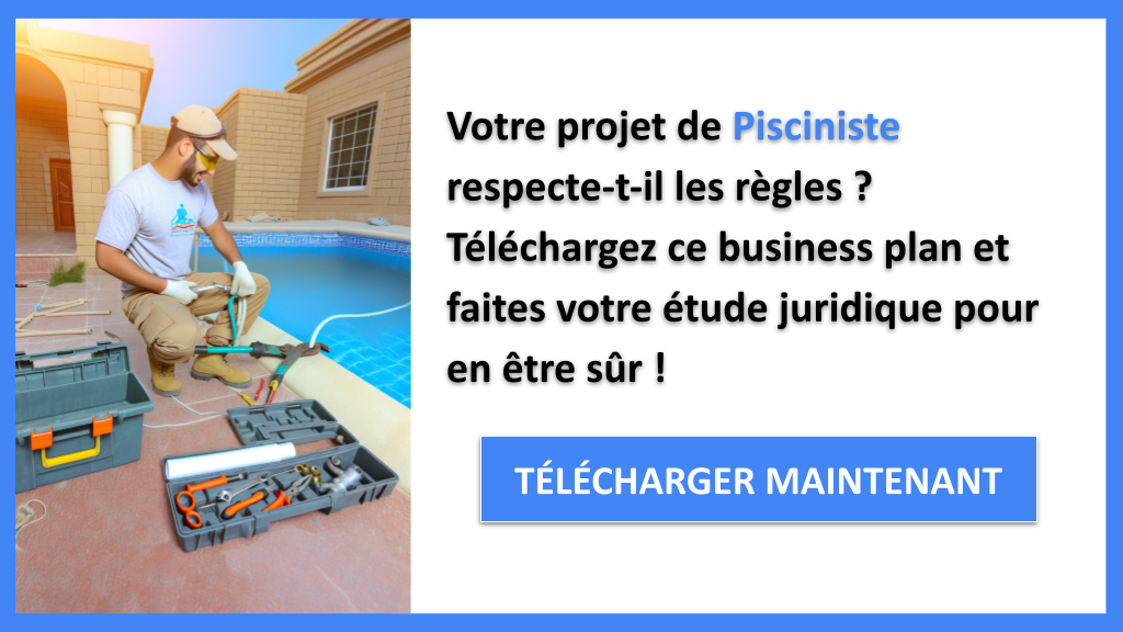 Exemple Business Plan pour Pisciniste - Étude Juridique Pisciniste- CTA1